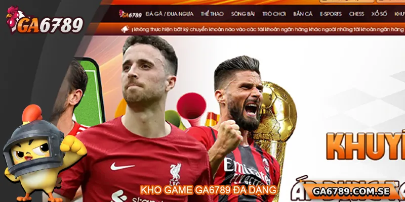 Giới Thiệu Ga6789 – Nhà Cái Trực Tuyến Uy Tín Đa Dạng 3 Kho trò chơi hấp dẫn tại Ga6789