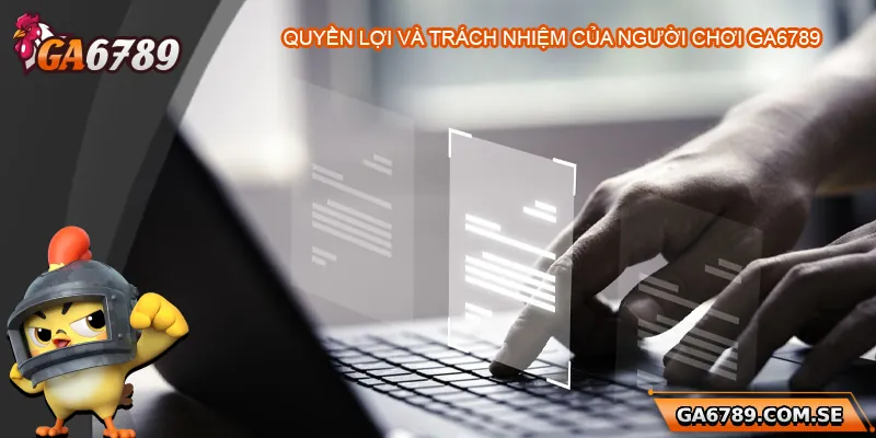 Quyền Riêng Tư Ga6789 – Cam Kết Bảo Mật Thông Tin Người Chơ 3 Quyền lợi và trách nhiệm của người chơi về quyền riêng tư
