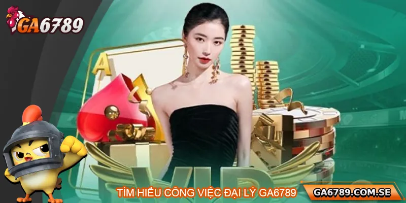 Đại Lý Ga6789 - Cơ Hội Kinh Doanh Hấp Dẫn Dành Cho Bạn 1 Tìm hiểu về công việc đại lý Ga6789